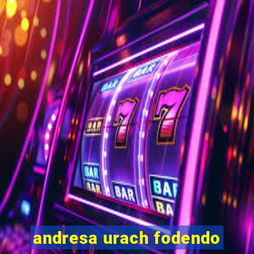 andresa urach fodendo